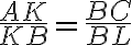 \frac{AK}{KB}=\frac{BC}{BL}