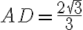 AD =\frac{2\sqrt{3}}{3}