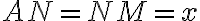 AN=NM=x