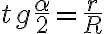 tg\frac{\alpha}{2}=\frac{r}{R}