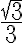 \frac {\sqrt{3}}{3}