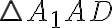 \triangle A_1AD \triangle A_1AD