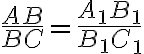 \frac{AB}{BC}=\frac{A_1B_1}{B_1C_1}