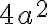4{a^2}