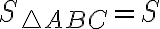 S_{\triangle ABC}=S