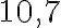 10,7