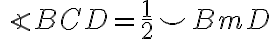 \angle{BCD}=\frac{1}{2}\smile{BmD}
