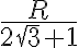 \frac{R}{2\sqrt {3}+1}