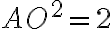 AO^2=2 AO^2=2