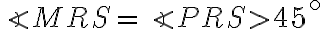\angle MRS=\angle PRS > 45^{\circ}
