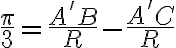 \frac{\pi}{3}=\frac{A'B}{R}-\frac{A'C}{R}