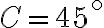 C=45^\circ