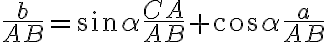 \frac{b}{AB}=\sin{\alpha}\frac{CA}{AB}+\cos{\alpha}\frac{a}{AB}