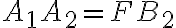 A_1 A_2= F B_2