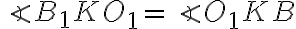 \angle{B_1KO_1}=\angle{O_1KB}