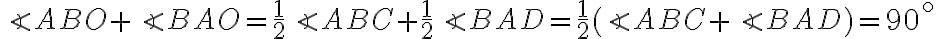 \angle ABO+\angle BAO=\frac{1}{2}\angle ABC+\frac{1}{2}\angle BAD=\frac{1}{2}(\angle ABC+\angle BAD)=90^\circ