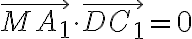 \vec{M A_1} \cdot \vec{D C_1} = 0 \vec{M A_1} \cdot \vec{D C_1} = 0