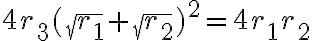 4r_3(\sqrt{r_1} + \sqrt{r_2})^2 = 4r_1r_2 4r_3(\sqrt{r_1} + \sqrt{r_2})^2 = 4r_1r_2