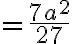 =\frac{7 a^2}{27} =\frac{7 a^2}{27}