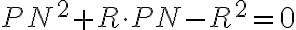 PN^2 + R \cdot PN - R^2 = 0 PN^2 + R \cdot PN - R^2 = 0