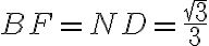 BF=ND=\frac{\sqrt{3}}{3}