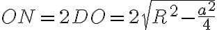 ON=2 DO=2 \sqrt{R^2 - \frac{a^2}{4}}