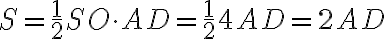 S=\frac{1}{2}SO\cdot AD=\frac{1}{2}4AD=2AD