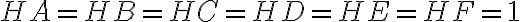 HA = HB = HC = HD = HE = HF = 1
