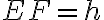 EF=h