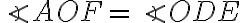  \angle AOF = \angle ODE 