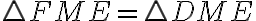 \triangle FME=\triangle DME