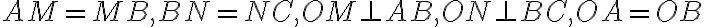 AM=MB, BN=NC, OM\per AB, ON\per BC, OA=OB
