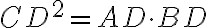  CD^2=AD \cdot BD 