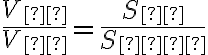 \displaystyle{\frac{V_{к}}{V_{ш}} = \frac{S_{к}}{S_{сф}}} \displaystyle{\frac{V_{к}}{V_{ш}} = \frac{S_{к}}{S_{сф}}}