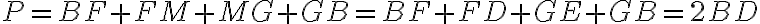 P=BF+FM+MG+GB=BF+FD+GE+GB=2BD
