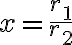 x = \frac{r_1}{r_2}