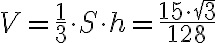 V =\frac{1}{3}\cdot S\cdot h= \frac{15\cdot \sqrt{3}}{128}