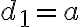 d_1=a