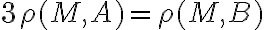 3\rho(M,A) = \rho(M,B)