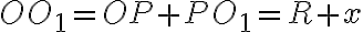 OO_1=OP+PO_1=R+x