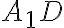 A_{1}D