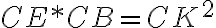 CE*CB=CK^2