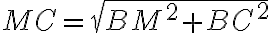 MC=\sqrt{BM^2+BC^2}