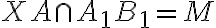 XA \cap A_{1}B_{1} = M XA \cap A_{1}B_{1} = M