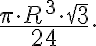 \frac{\pi \cdot R^3 \cdot \sqrt[]{3}}{24}. 