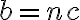 b = nc