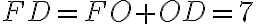 FD=FO+OD=7