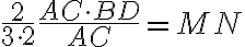 \frac{2}{3\cdot 2}\frac{AC\cdot BD}{AC}=MN \frac{2}{3\cdot 2}\frac{AC\cdot BD}{AC}=MN