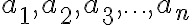 a_1, a_2, a_3,\ldots, a_n