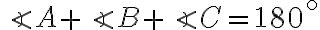\angle{A}+\angle{B}+\angle{C}=180^{\circ}